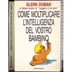 Come moltiplicare l'intelligenza del vostro bambino