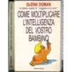Come moltiplicare l'intelligenza del vostro bambino