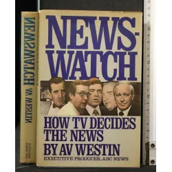 NEWS WATCH HOW TV DECIDES THE NEWS