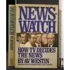 NEWS WATCH HOW TV DECIDES THE NEWS