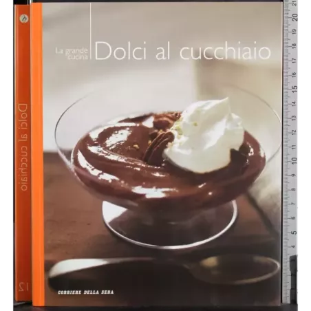 La grande cucina. Dolci al cucchiaio