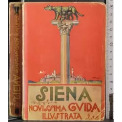 Siena. Nuovissima guida
