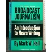 BROADCAST JOURNALISM AN INTRODUCTION TO NEWS WRITING