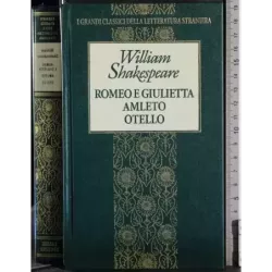 Romeo e Giulietta. Amleto. Otello