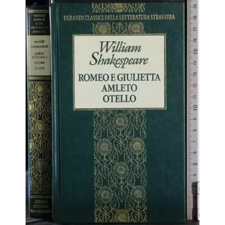 Romeo e Giulietta. Amleto. Otello