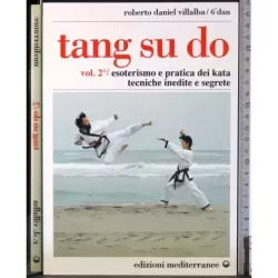 Tang su do Vol 2. Esoterismo e pratica del Kata ..