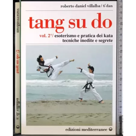 Tang su do Vol 2. Esoterismo e pratica del Kata ..