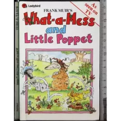 What a mess and little poppet