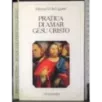 Pratica di amar Gesù Cristo
