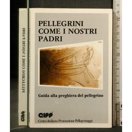 PELLEGRINI COME I NOSTRI PADRI GUIDA ALLA PREGHIERA DEL