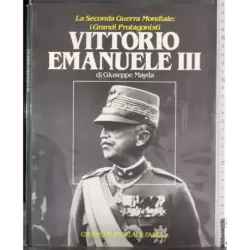 I grandi protagonisti. Vittorio Emanuele III