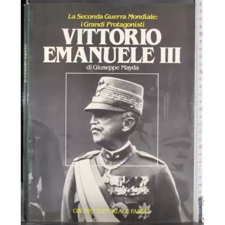 I grandi protagonisti. Vittorio Emanuele III