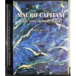 Mauro Capitani. Sulle rotte del mio tempo