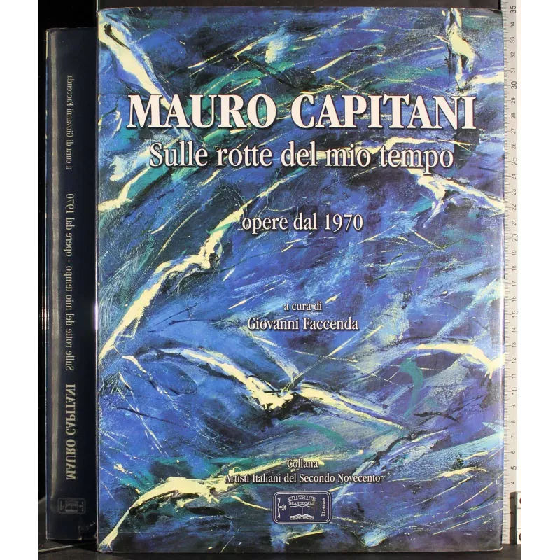 Mauro Capitani. Sulle rotte del mio tempo