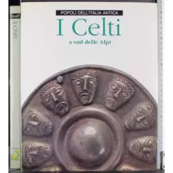 Popoli dell'Italia antica. I Celti a sud delle Alpi