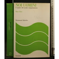 NOI UOMINI I MISTERI DEL NOSTRO COMPORTAMENTO