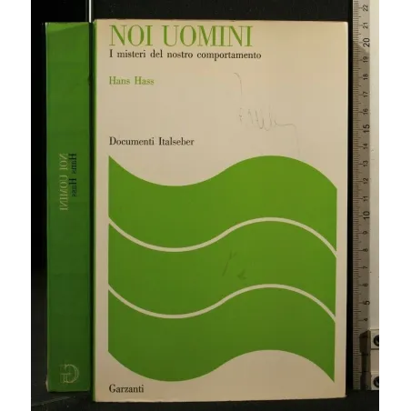 NOI UOMINI I MISTERI DEL NOSTRO COMPORTAMENTO