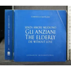 SENZA AMORE MUOIONO GLI ANZIANI THE ELDERLY DIE WITHOUT LOVE