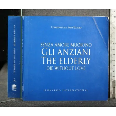 SENZA AMORE MUOIONO GLI ANZIANI THE ELDERLY DIE WITHOUT LOVE