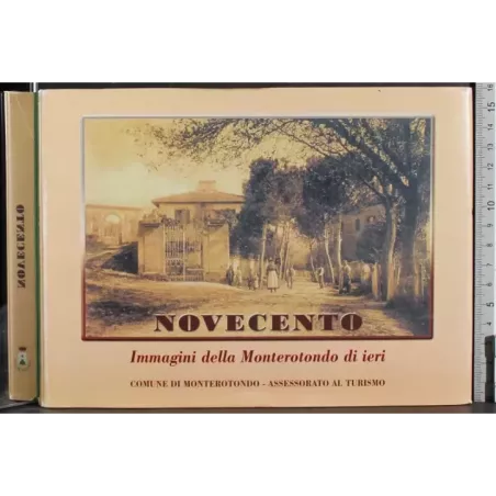 Novecento. Immagini della Monterotondo di ieri