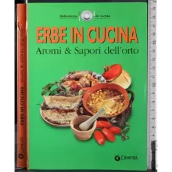 Erbe in cucina. Aromi & Sapori dell'orto