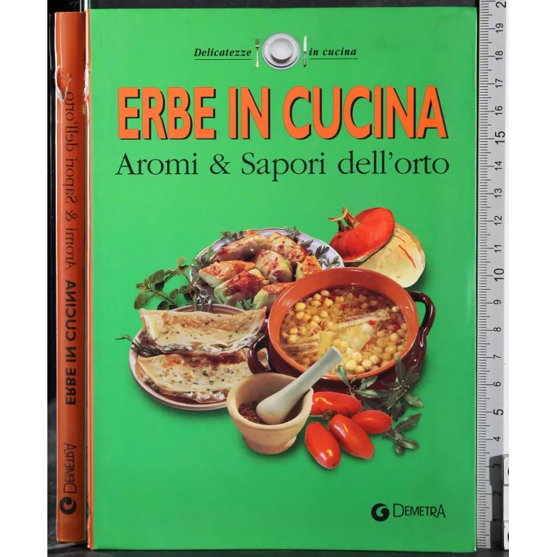 Erbe in cucina. Aromi & Sapori dell'orto