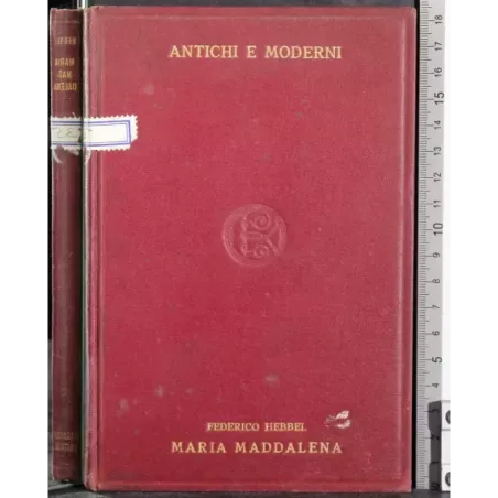 Maria Maddalena.Tragedia borghese in 3 atti