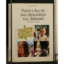 VIAGGI E SALUTE: DALL'AFGHANISTAN ALLO ZIMBABWE 2 VOLUMI (1992 +