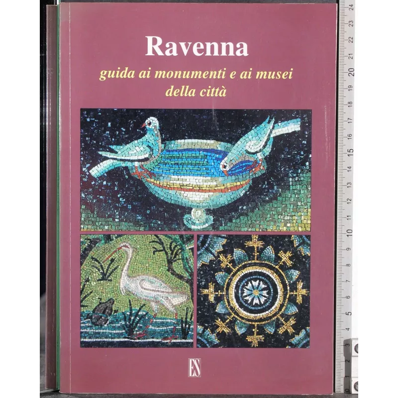 Ravenna.Guida ai monumenti e ai musei della città