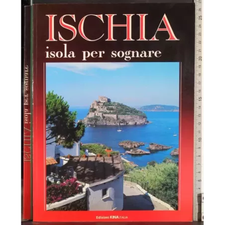 Ischia. Isola per sognare