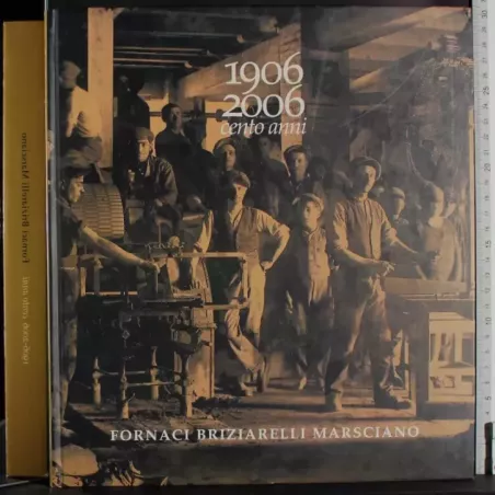 1906 2006 Cento anni. Fornaci Briziarelli Marsciano