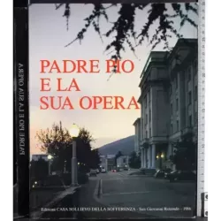 Padre Pio e la sua opera