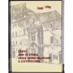 1898-1998 Cento anni storia suore salesiane Civitavecchia