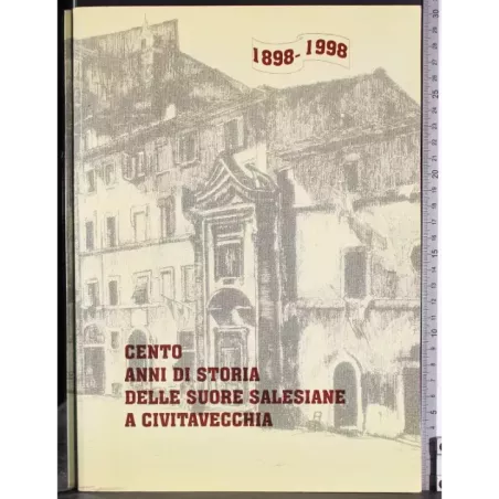 1898-1998 Cento anni storia suore salesiane Civitavecchia