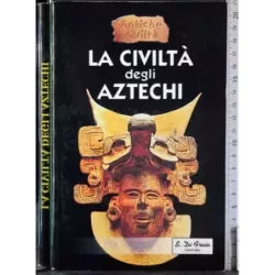 La civiltà degli Aztechi