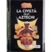 La civiltà degli Aztechi