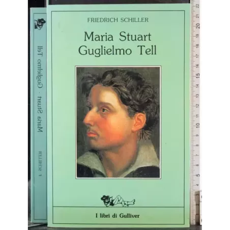 Maria Stuart. Guglielmo Tell