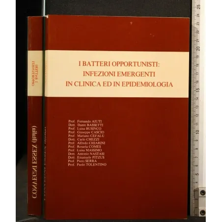 I BATTERI OPPORTUNISTI: INFEZIONI EMERGENTI IN CLINICA ED IN