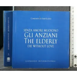 SENZA AMORE MUOIONO GLI ANZIANI THE ELDERLY DIE WITHOUT LOVE