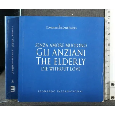 SENZA AMORE MUOIONO GLI ANZIANI THE ELDERLY DIE WITHOUT LOVE