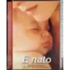 E' nato