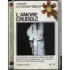 L'amore crudele