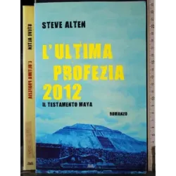 L'ultima profezia 2012. Il testamento Maya