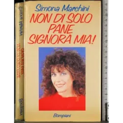 Non si solo pane signora mia!