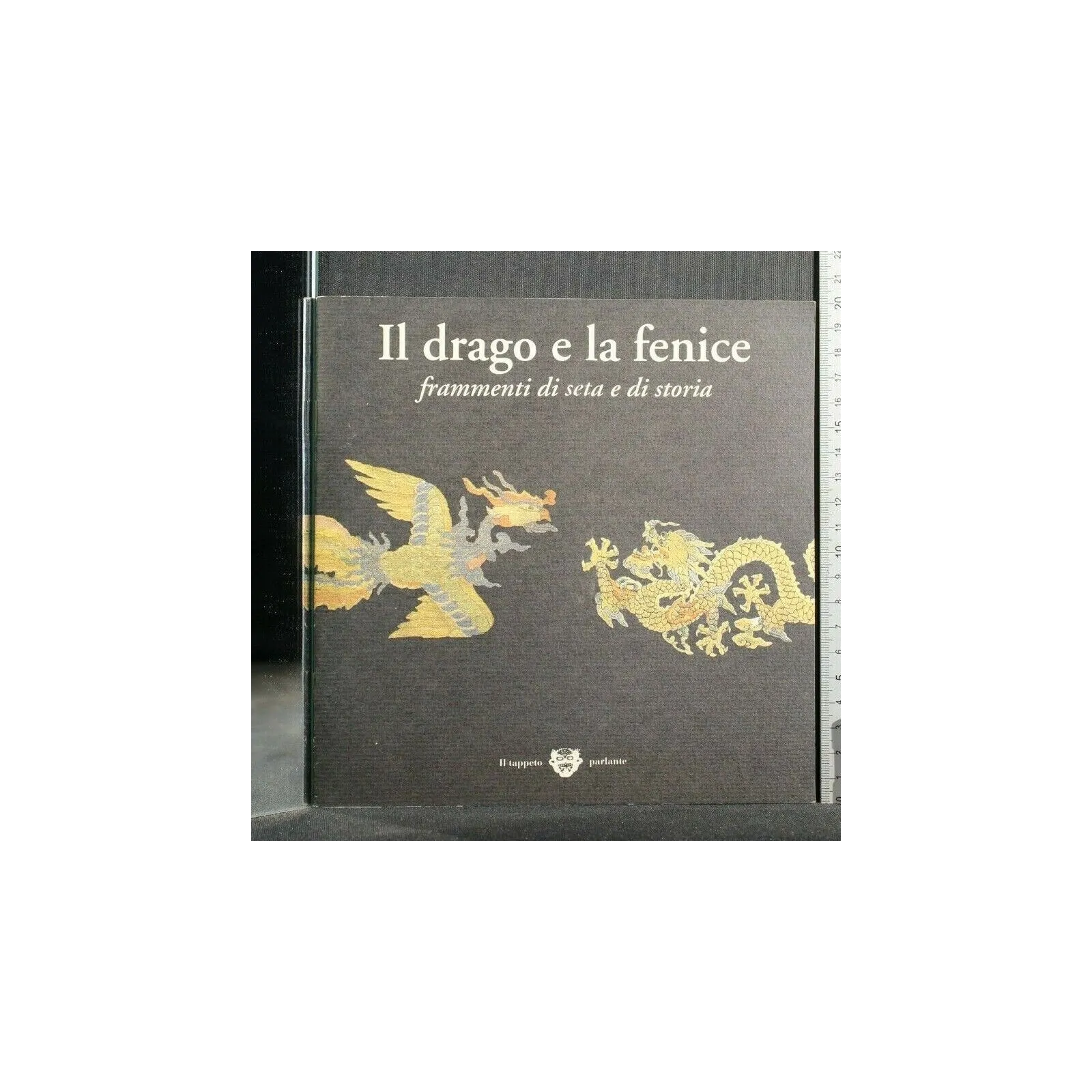IL DRAGO E LA FENICE FRAMMENTI DI SETA E DI STORIA