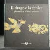 IL DRAGO E LA FENICE FRAMMENTI DI SETA E DI STORIA