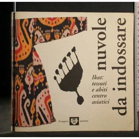 NUVOLE DA INDOSSARE IKTAT: TESSUTI E ABITI CENTRO ASIATICI