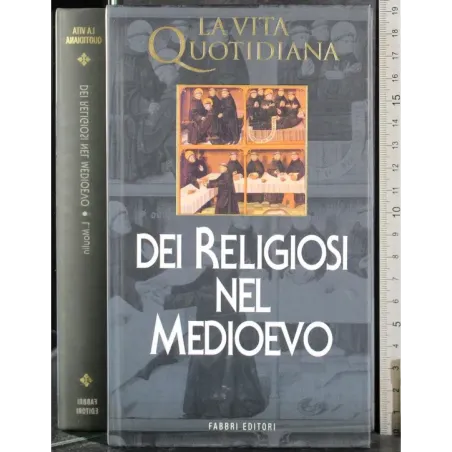 La Vita Quotidiana. Dei religiosi nel Medioevo