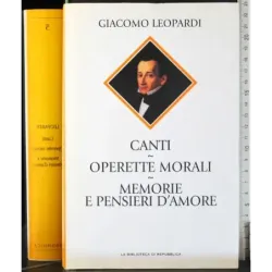Canti operette morali. Memorie e pensieri d'amore