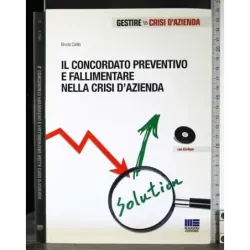 Concordato preventivo e fallimentare nella crisi d'azienda